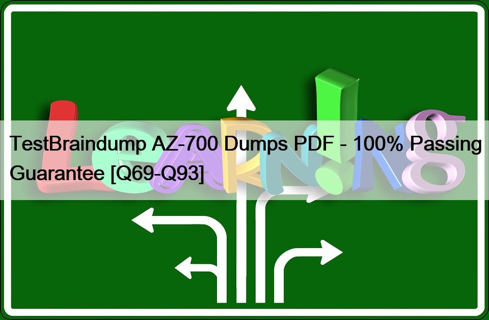 TestBraindump AZ-700 Dumps PDF – 100% Passing Guarantee [Q69-Q93]